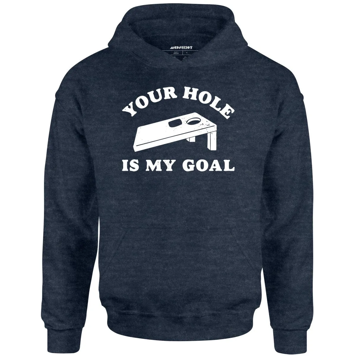 Your Hole is My Goal - Cornhole - Unisex Hoodie