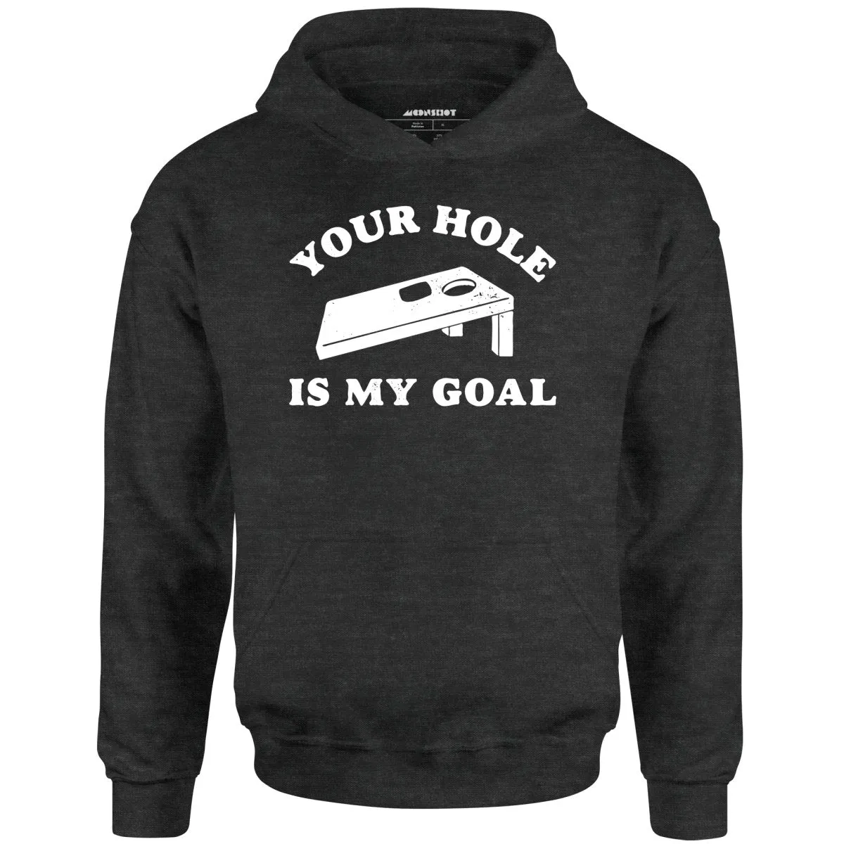 Your Hole is My Goal - Cornhole - Unisex Hoodie